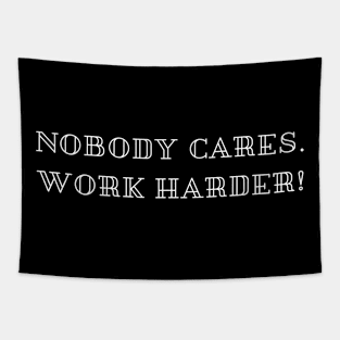 nobody cares work harder Tapestry