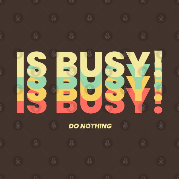 Is Busy! DO NOTHING by Hi Project
