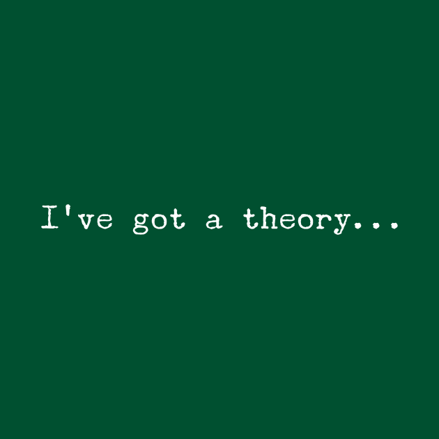 I’ve got a theory by OakIslandMystery