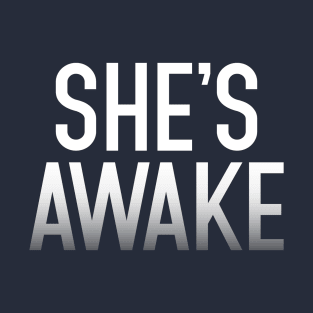 She's Awake T-Shirt