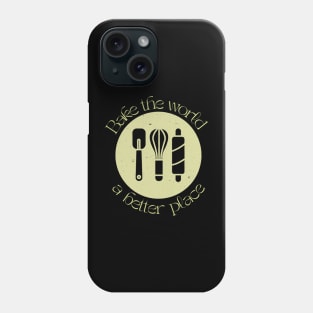 Bake the world a better place Phone Case