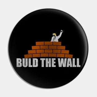 Build The Wall - Trump Building A Wall Design Pin