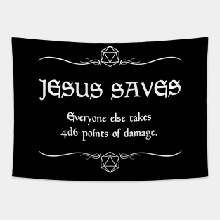 Jesus Saves. Everyone Else Takes 4d6 Points of Damage. Tapestry