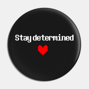 Stay Determined Pin