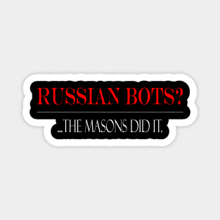 Russian Bots?...Masons did it. Magnet