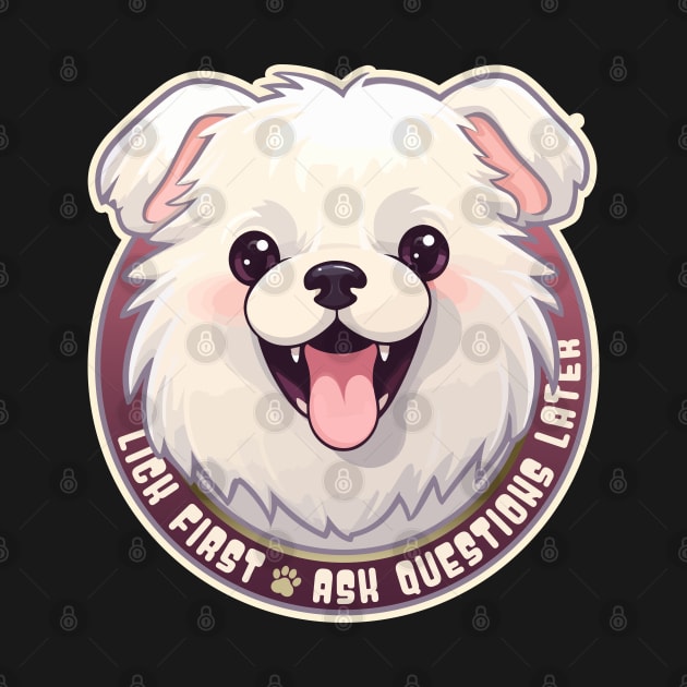 Funny Lick First, Ask Questions Later Löwchen Dog Design by DanielLiamGill