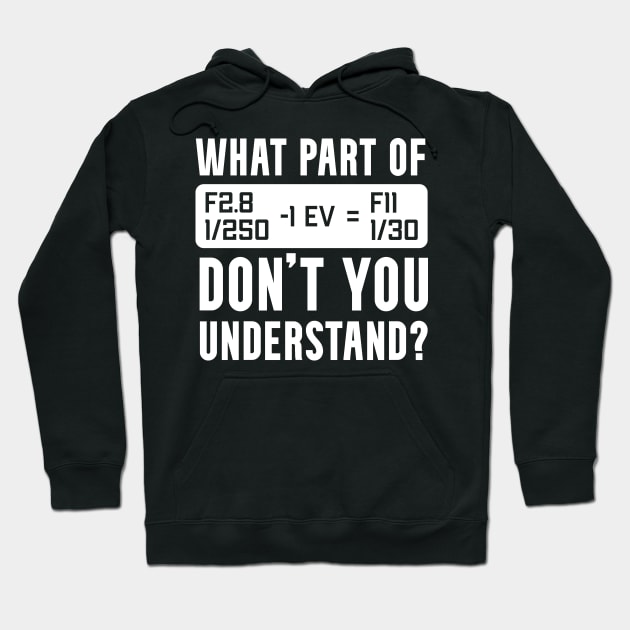 What Part Of Camera Don't You Understand Funny T-Shirt What Part Of Camera Don't You Understand Funny T-Shirt