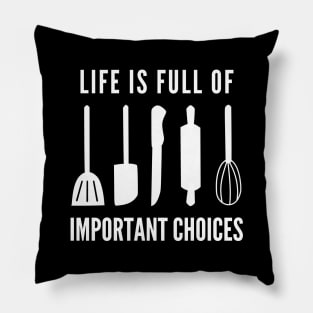Life Is Full Of Important Choices Pillow