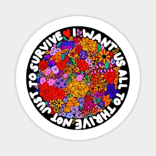 I want us all to thrive not just to survive Magnet