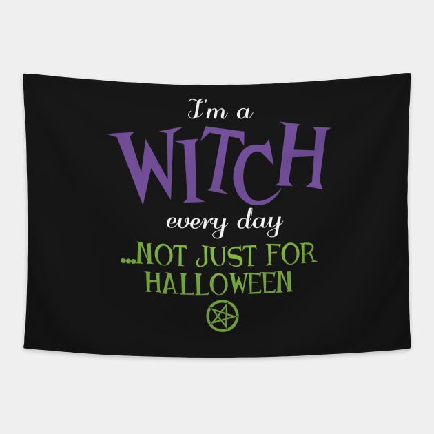 Wiccan Pagan Halloween - I'm a witch every day Tapestry by Teezer79