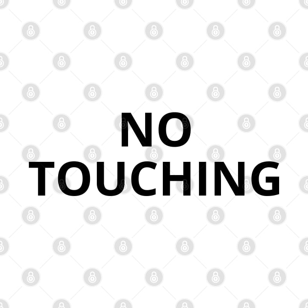 no touching - funny saying by mdr design