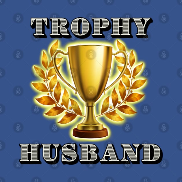 Trophy Husband by ART by RAP