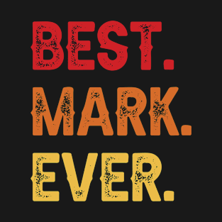 Best MARK Ever, MARK Second Name, MARK Middle Name T-Shirt