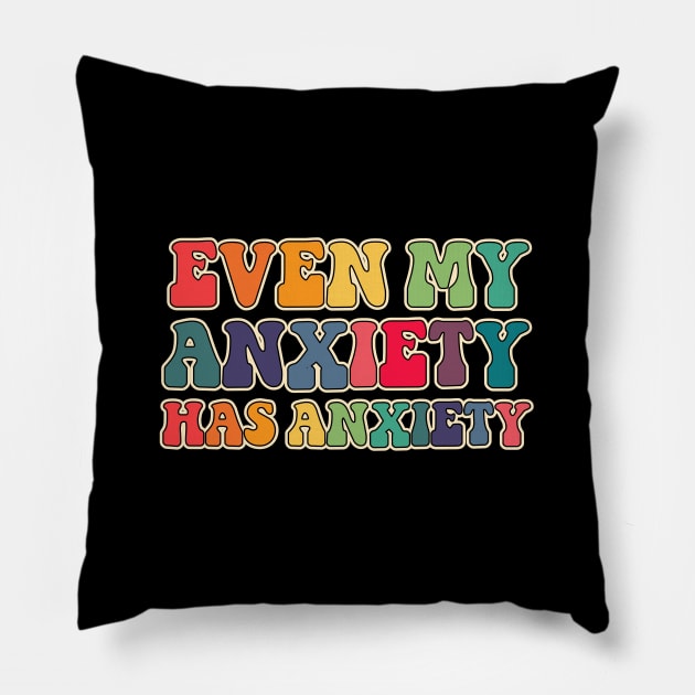 Even my anxiety has anxiety Pillow by LemonBox