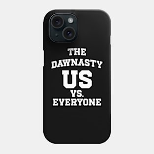 The Dawnasty - Us Vs. Everyone Phone Case