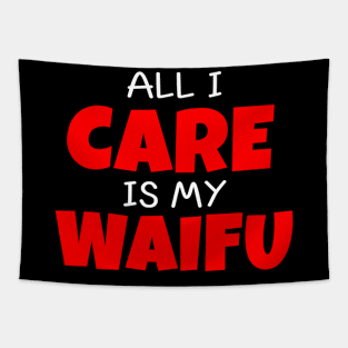 All I care is my waifu Tapestry