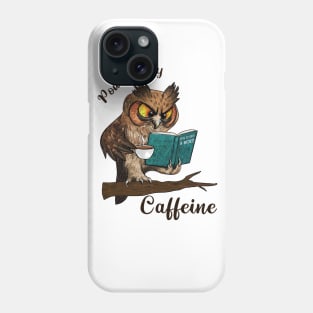 Powered by caffeine Funny Owl T-Shirt for Owl and Coffee Lovers Phone Case