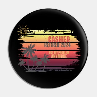 Vintage Retired 2024 Not My Problem Retirement For Cashier Pin