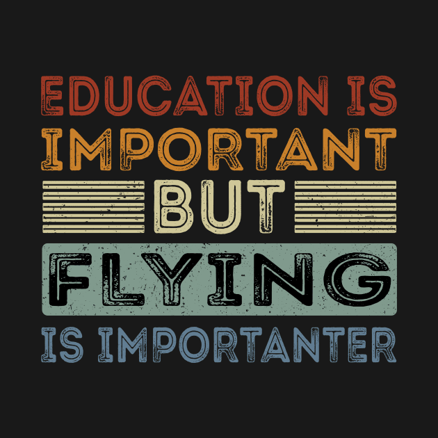 Funny Education Is Important But Flying Is Importanter by Art master
