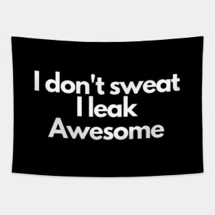 I don't sweat I leak awesome gym bodybuilding motivation Tapestry