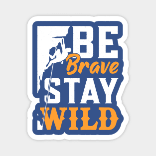 be brave stay wild 4 Magnet