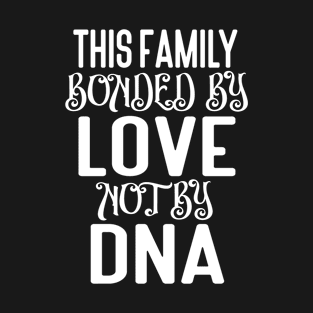 Adoption Day, Officially Adopted Forever ,Love not DNA T-Shirt