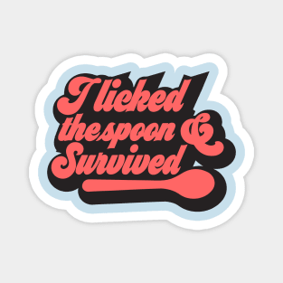 i licked the spoon and survived cake decorator baking fun design Magnet