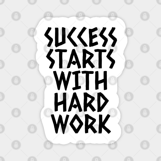 Success Starts With Hardwork Magnet by Texevod