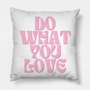 Do What You Love - Inspiring and Motivational Quotes Pillow