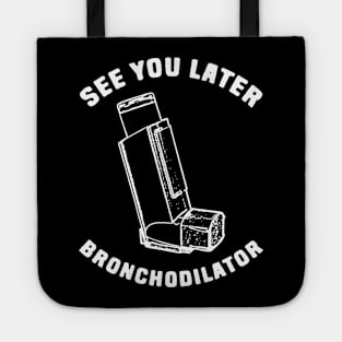 See you later bronchodilator Tote