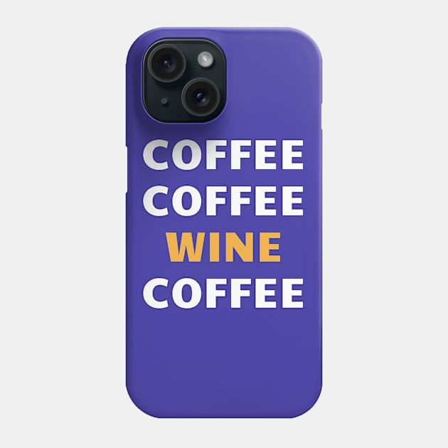 Coffee coffee wine coffee Phone Case by kikarose