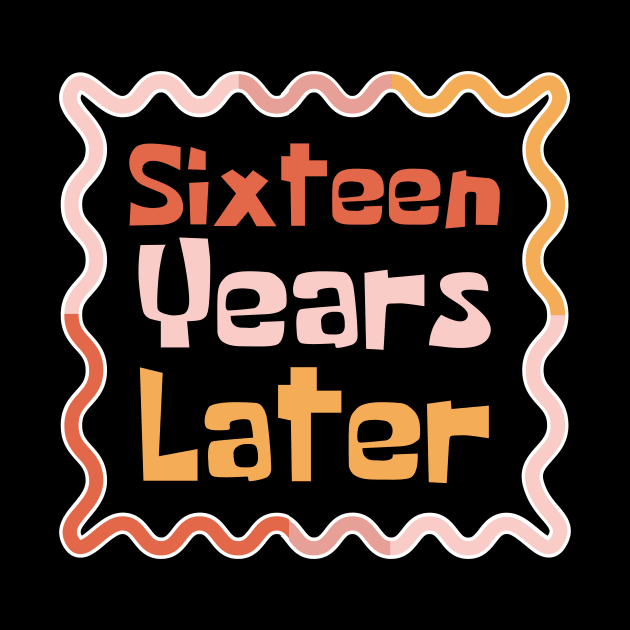 Sixteen Years Later by Teewyld