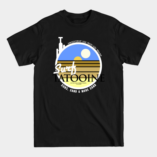 Surf Tatooine! (Regular Version.) - Tatooine - T-Shirt
