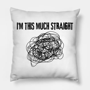 I Am This Much Straight Funny LGBT Pride No Straight Line Pillow