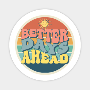 Better Days Ahead Magnet