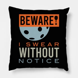 Beware I Swear Without Notice Pillow