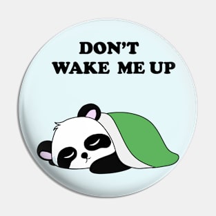 don't wake me up Pin