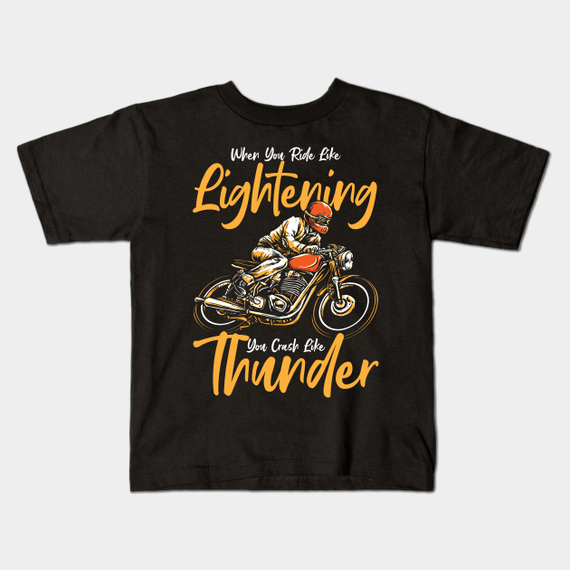 Ride Like Lightning Crash Like Thunder Motorcycle - Motorcycle - Kids  T-Shirt | TeePublic