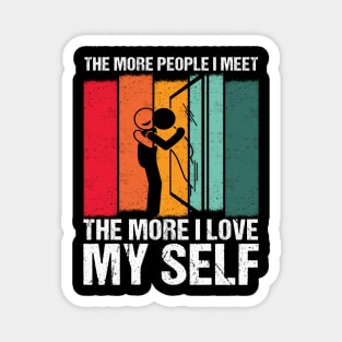 the More People I Meet, the More I Love My Self a Selflove Magnet