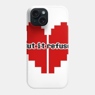 But it refused. Phone Case
