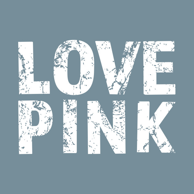 Discover Love Pink - Sarcastic Saying - T-Shirt