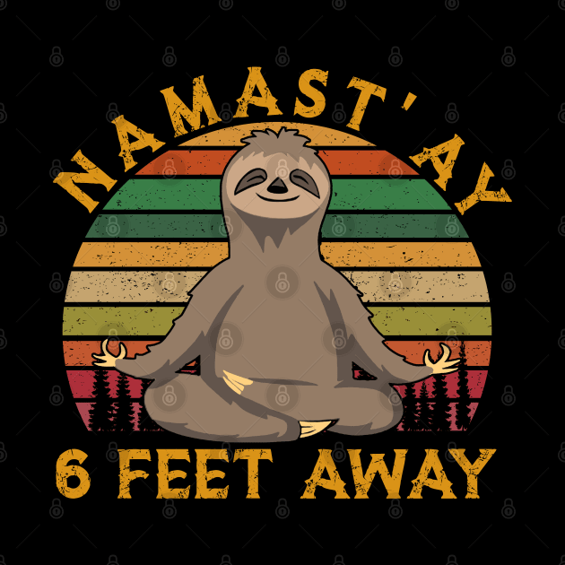 Namast'ay 6 Feet Away Retro Sunset Sloth Yoga , Sloth Hiking Camping Lover , Hiking Lover , Climping Lover , Camping Gift by sarabuild