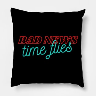 Bad news, Time Flies Pillow