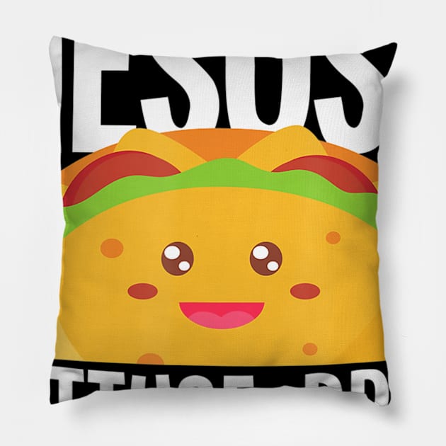 Wanna Taco Bout Jesus Lettuce Pray - Funny Taco Lover Gift Pillow by HaroldKeller