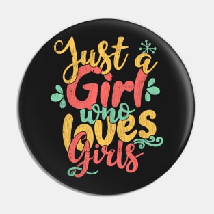 Just A Girl Who Loves Girls Gift print Pin