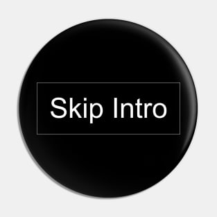 Skip Intro Pin