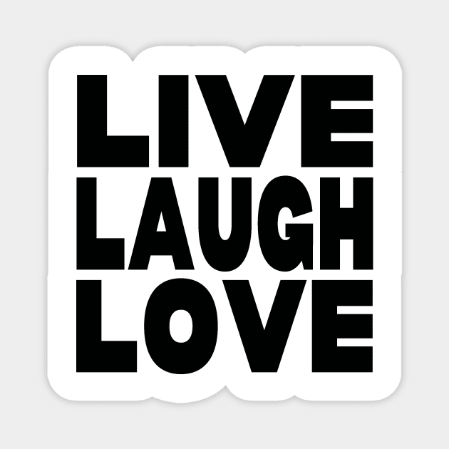 Live laugh love Magnet by Evergreen Tee