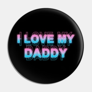 I love my daddy Pin