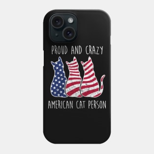 PROUD AND CRAZY AMERICAN CAT PERSON Phone Case