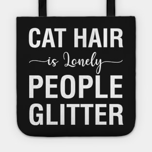 Cat Hair Is Lonely People Glitter Tote